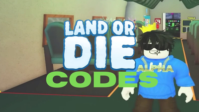 Land or Die codes (July 2026)